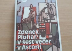 Zdeněk Pluhař: V šest večer v Astorii
