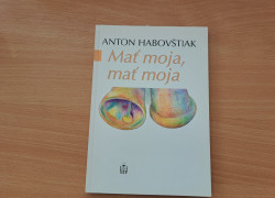 Anton Habovštiak: Mať moja, mať moja
