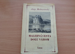 Alojz Mednyanský: Malebná cesta dolu Váhom